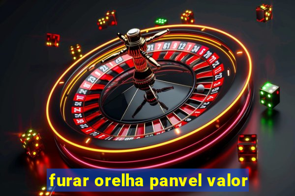 furar orelha panvel valor